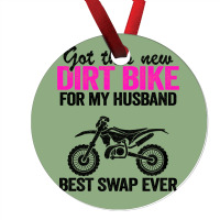 Got This New Dirt Bike For My Husband Best Swap Ev Ornament | Artistshot