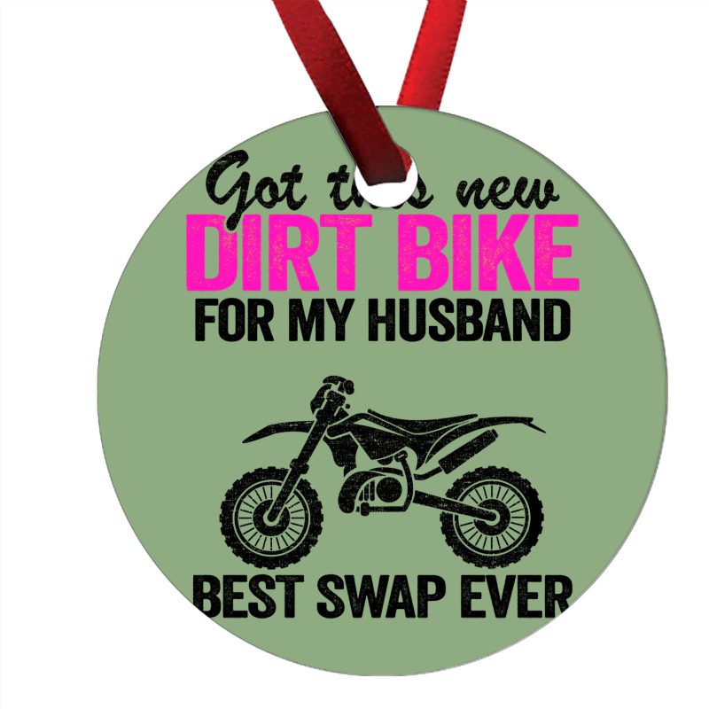 Got This New Dirt Bike For My Husband Best Swap Ev Ornament by amagaialdazx | Artistshot