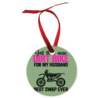 Got This New Dirt Bike For My Husband Best Swap Ev Ornament | Artistshot