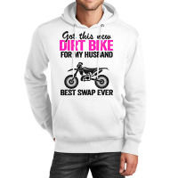 Got This New Dirt Bike For My Husband Best Swap Ev Unisex Hoodie | Artistshot