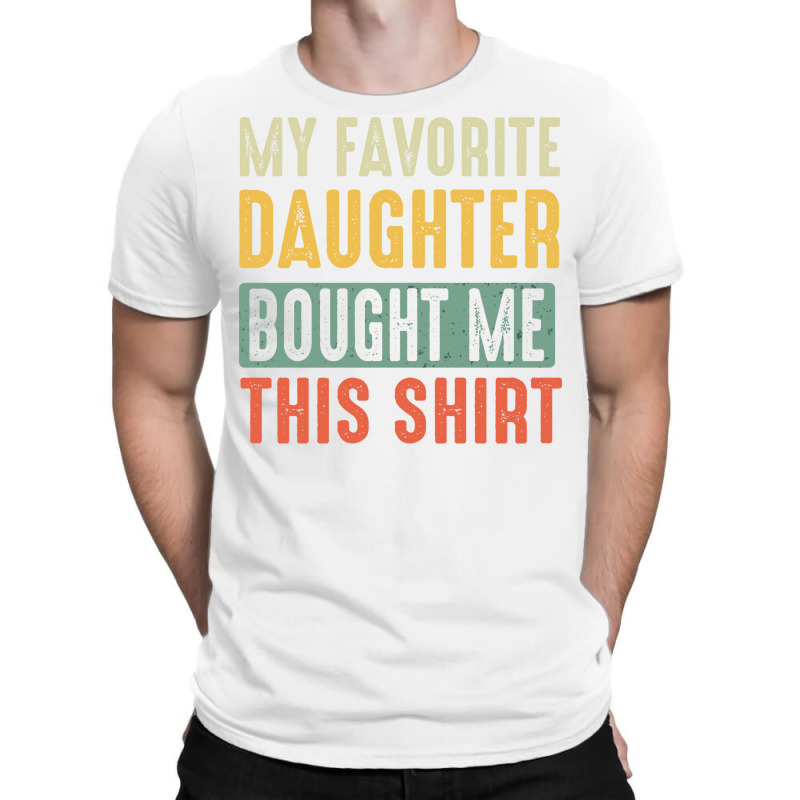 Dad  Vintage My Favorite Daughter Bought Me This T-Shirt by loretzexson | Artistshot