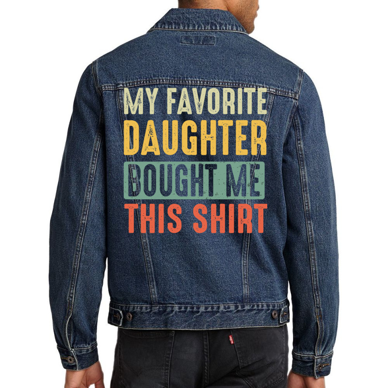 Dad  Vintage My Favorite Daughter Bought Me This Men Denim Jacket by loretzexson | Artistshot