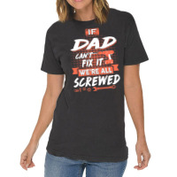 Dad Gift If Dad Cant Fix It Were All Screwed Vintage T-shirt | Artistshot