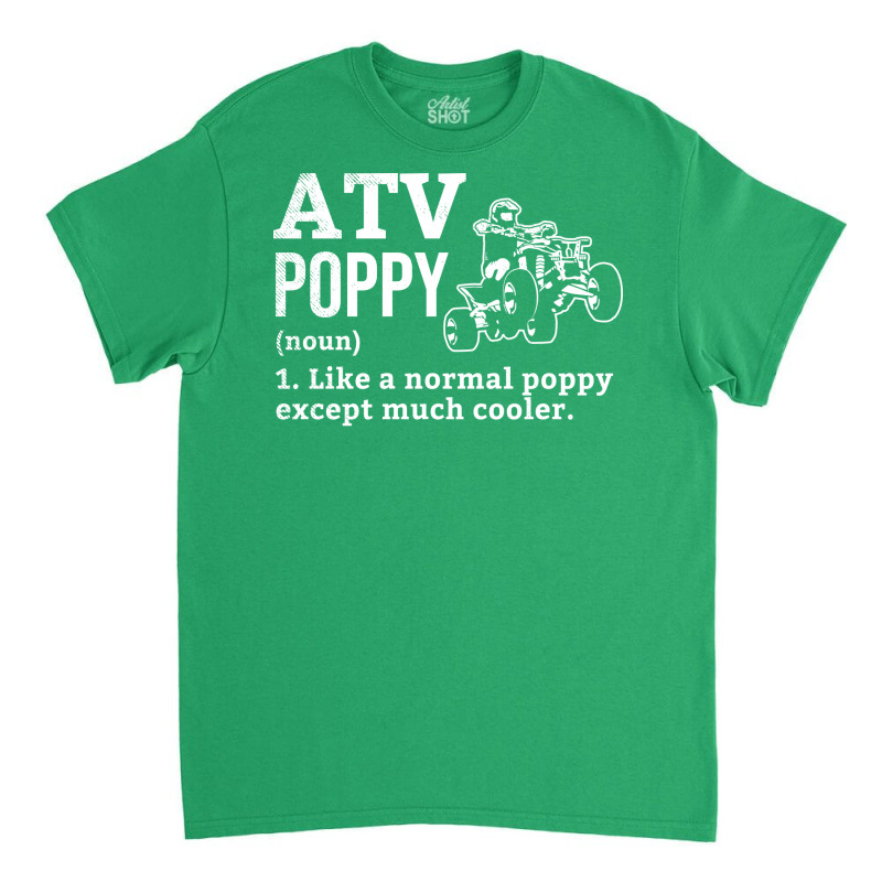 All Terrain Vehicles Poppy Funny Definition Theme Classic T-shirt | Artistshot