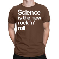 Science Is The New Rock And Roll T-shirt | Artistshot