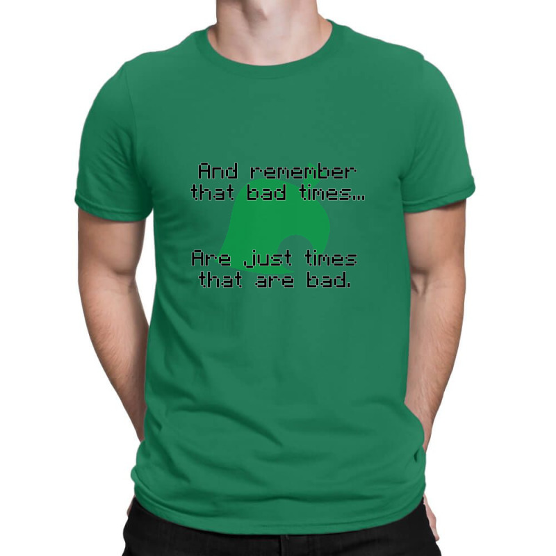 Times That Are Bad T-Shirt by davanifeayil | Artistshot