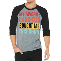 Dad  Dad And Daughter  My Favorite Daughter  Yello 3/4 Sleeve Shirt | Artistshot