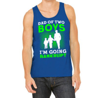 Fathers Day Dad Of Two Boys Im Going Bankrupt Dad Tank Top | Artistshot