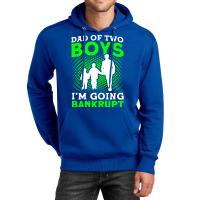 Fathers Day Dad Of Two Boys Im Going Bankrupt Dad Unisex Hoodie | Artistshot