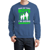 Fathers Day Dad Of Two Boys Im Going Bankrupt Dad Crewneck Sweatshirt | Artistshot