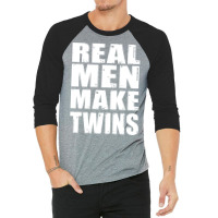 Real Men Makes Twins Daddy Of Twins Trending 3/4 Sleeve Shirt | Artistshot