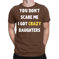 You Dont Scare Me I Got Crazy Daughters Nature T-shirt | Artistshot