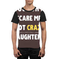 You Dont Scare Me I Got Crazy Daughters Nature Graphic T-shirt | Artistshot