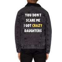 You Dont Scare Me I Got Crazy Daughters Nature Unisex Sherpa-lined Denim Jacket | Artistshot