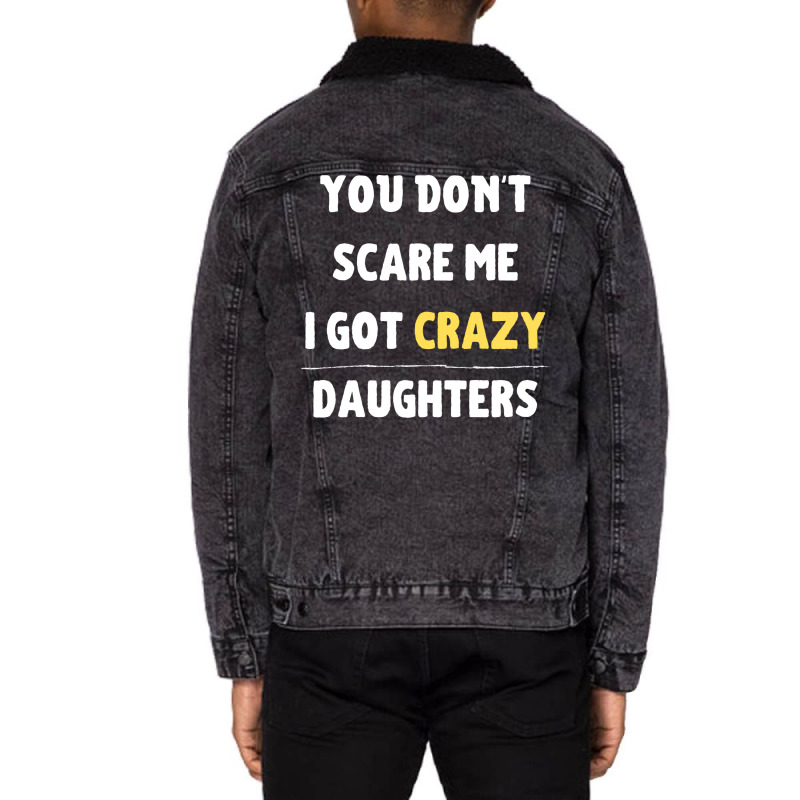 You Dont Scare Me I Got Crazy Daughters Nature Unisex Sherpa-lined Denim Jacket | Artistshot