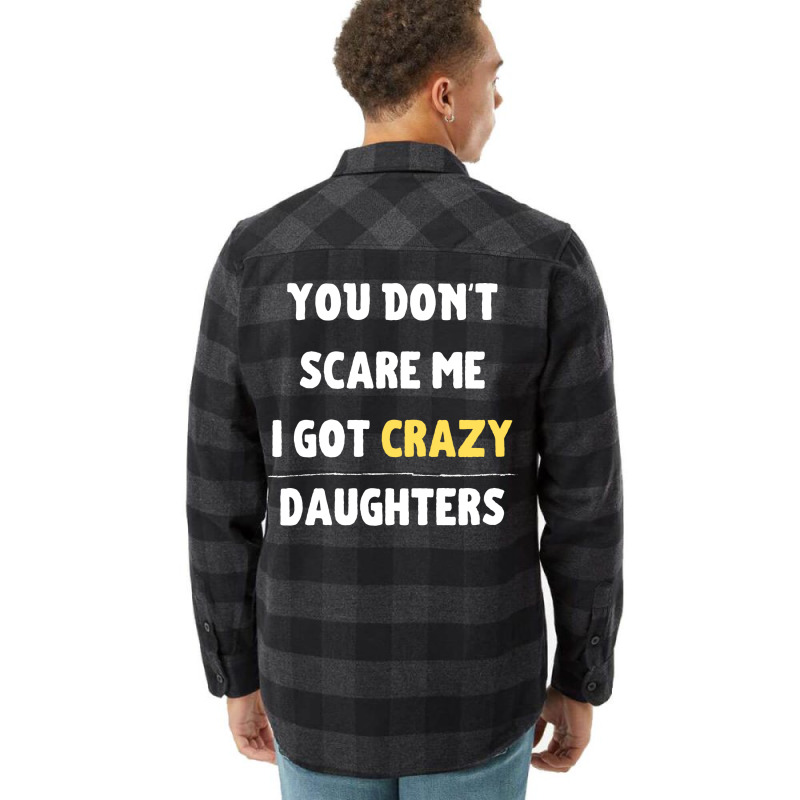 You Dont Scare Me I Got Crazy Daughters Nature Flannel Shirt | Artistshot