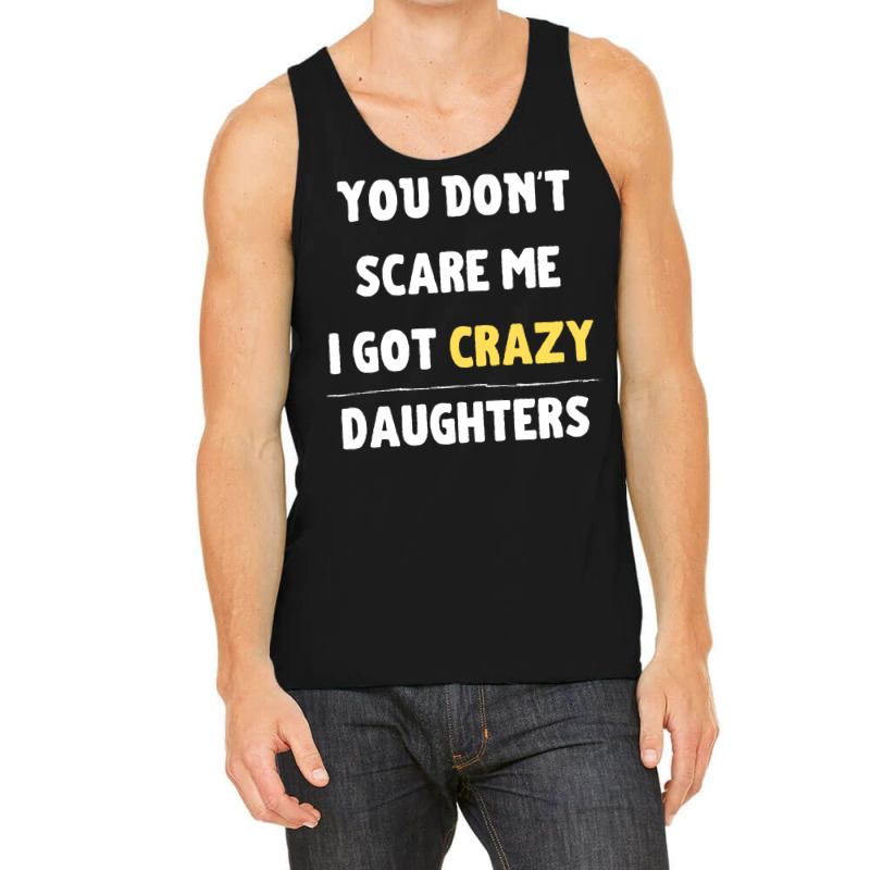 You Dont Scare Me I Got Crazy Daughters Nature Tank Top | Artistshot