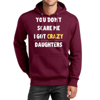 You Dont Scare Me I Got Crazy Daughters Nature Unisex Hoodie | Artistshot