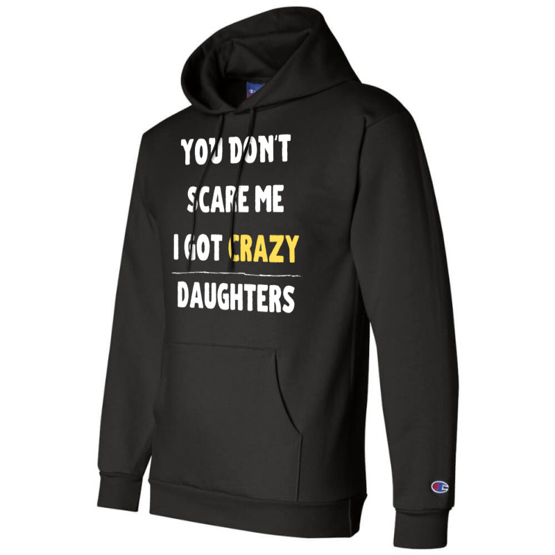 You Dont Scare Me I Got Crazy Daughters Nature Champion Hoodie | Artistshot