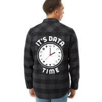 Data Engineering Data Analytics Its Data Time Data Flannel Shirt | Artistshot