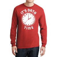 Data Engineering Data Analytics Its Data Time Data Long Sleeve Shirts | Artistshot