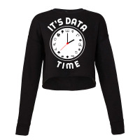 Data Engineering Data Analytics Its Data Time Data Cropped Sweater | Artistshot