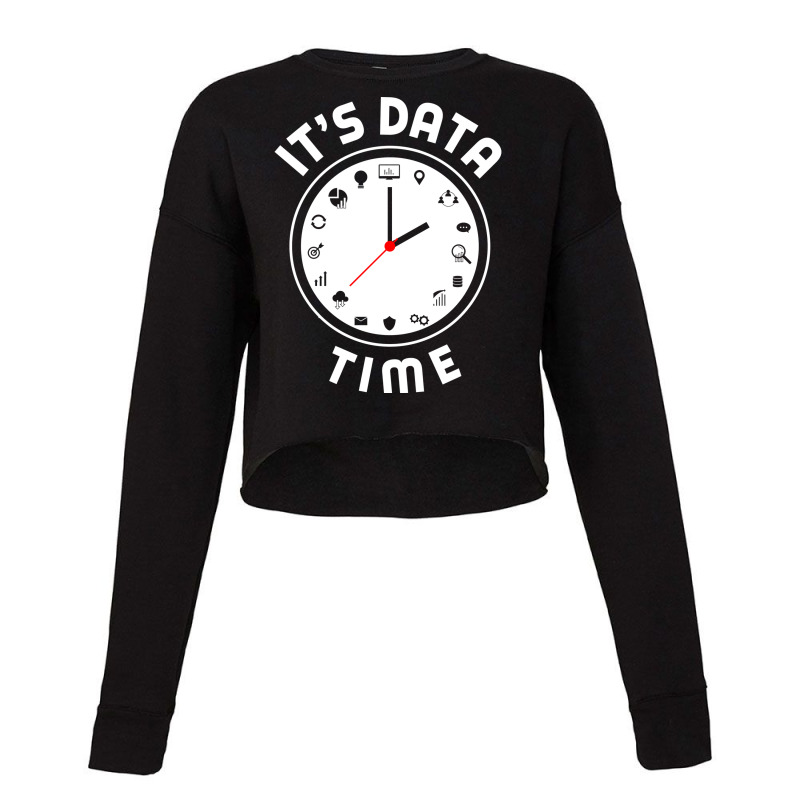 Data Engineering Data Analytics Its Data Time Data Cropped Sweater by valarydedcjn | Artistshot