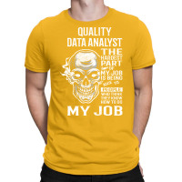 Quality Data Analyst T  The Hardest Part Gift Item T-shirt | Artistshot