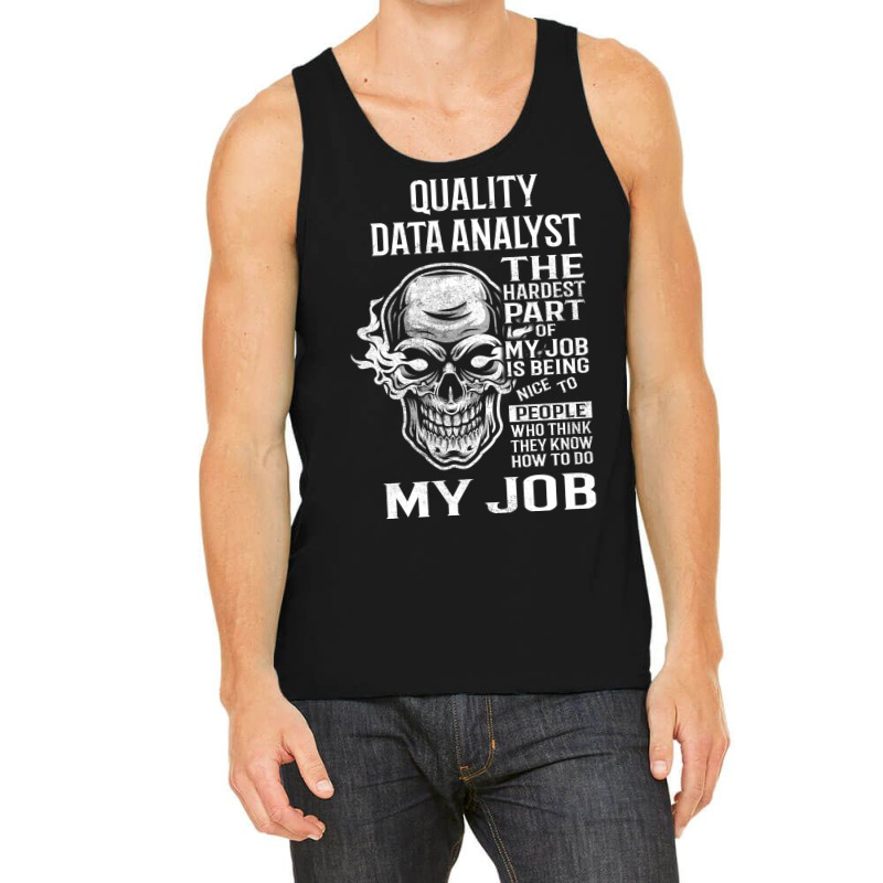 Quality Data Analyst T  The Hardest Part Gift Item Tank Top by irildarnen | Artistshot