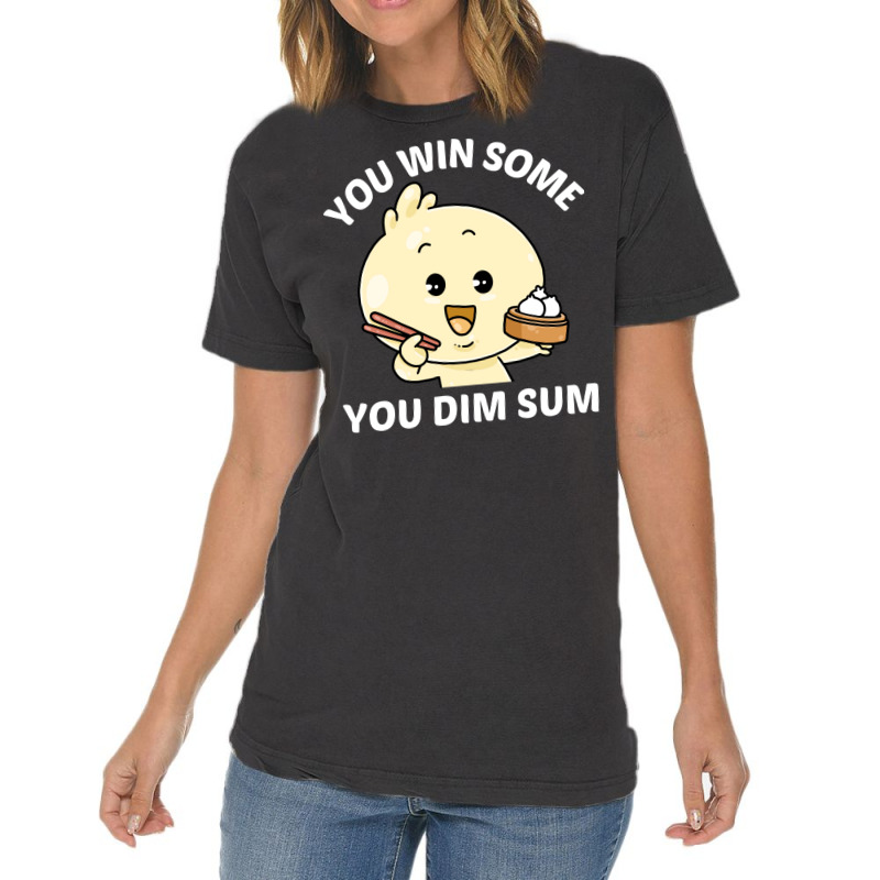 You Win Some You Dim Sum Dim Sum Pun Vintage Vintage T-Shirt by gugaisraero | Artistshot