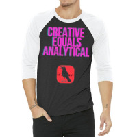 Creative Equals Analytical Cool 3/4 Sleeve Shirt | Artistshot