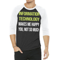 Funny Happy Information Technology Nature 3/4 Sleeve Shirt | Artistshot