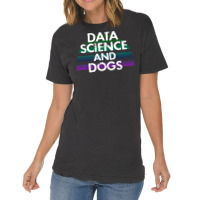 Data Science And Dogs Dog Lover Funny Quote Cooles Vintage T-shirt | Artistshot