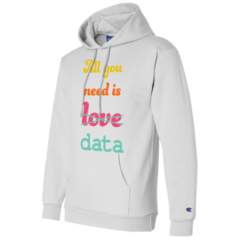 All You Need Is Data Machine Learning Champion Hoodie | Artistshot