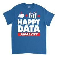 Data Engineering Data Analytics Happy Data Analyst Classic T-shirt | Artistshot