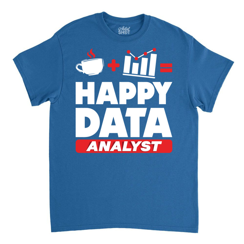 Data Engineering Data Analytics Happy Data Analyst Classic T-shirt by veallekkera | Artistshot