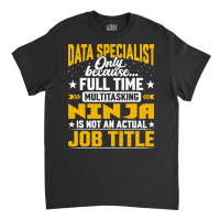 Data Specialist Job Title Funny Data Expert Classic T-shirt | Artistshot