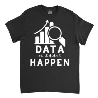 Data Or It Didnt Happen Hippie Classic T-shirt | Artistshot