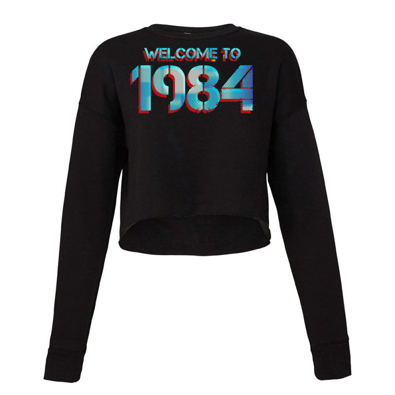 Welcome To 1984 Quote Cropped Sweater by uosisabboudh | Artistshot