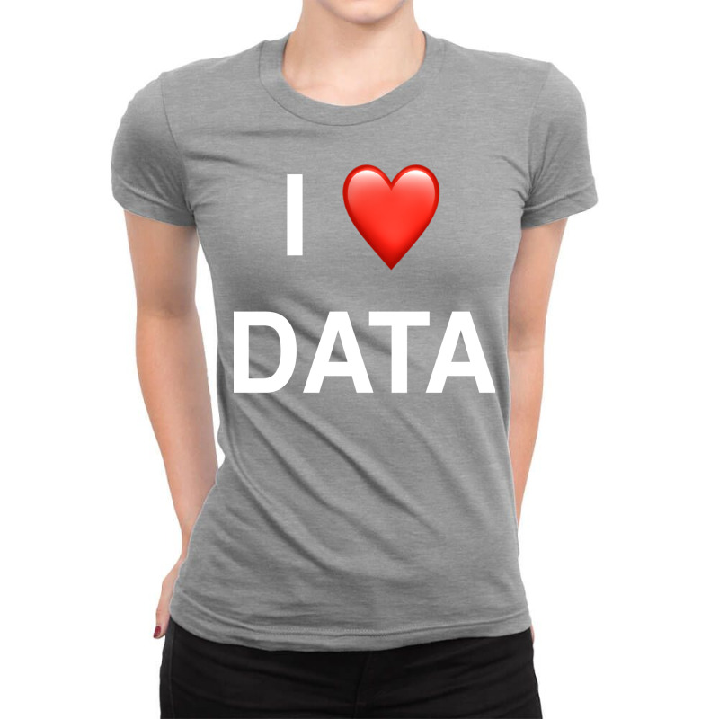 I Love Data Tumblr Ladies Fitted T-Shirt by essraalattak | Artistshot