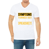 Funny My Symptoms Spreadsheet Spreadsheets Trendin V-neck Tee | Artistshot