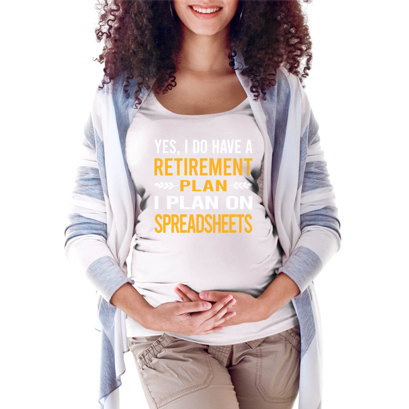 Funny My Retirement Plan Spreadsheet Spreadsheets Maternity Scoop Neck T-shirt by wideprietlo | Artistshot