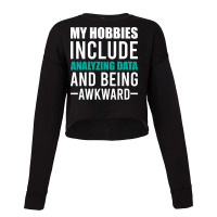 Analyzing Data Is My Hob Girl Cropped Sweater | Artistshot