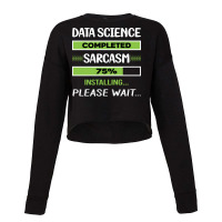 Funny Sarcasm Data Science Summer Cropped Sweater | Artistshot