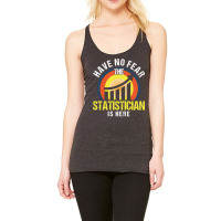 Analyst Have No Fear The Statistician Is Here Stat Racerback Tank | Artistshot