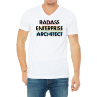 Best Badass Enterprise Architect Funny Quote Coole V-neck Tee | Artistshot