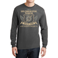 Data Communications Technician T  Superpower Gift Long Sleeve Shirts | Artistshot