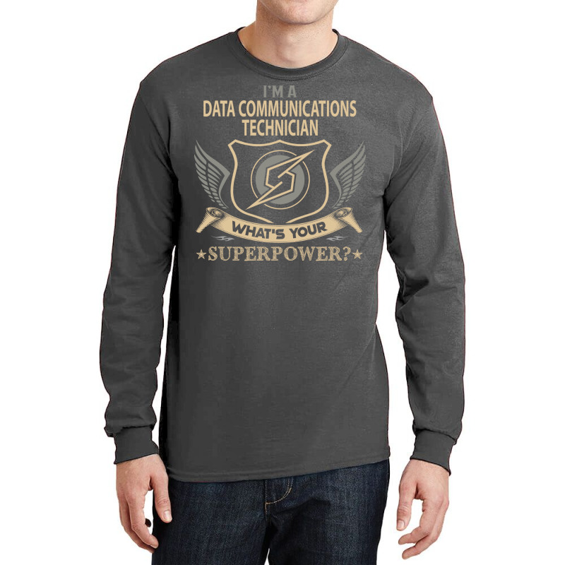 Data Communications Technician T  Superpower Gift Long Sleeve Shirts by rawoofmnlj | Artistshot