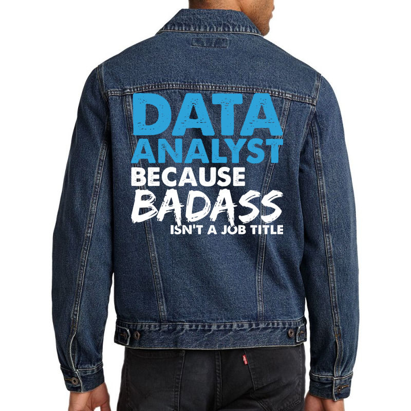 Data Analyst Because Badass Isnt A Job Title Suita Men Denim Jacket by mykooantoneb | Artistshot