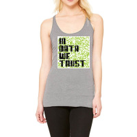 In Data We Trust Racerback Tank | Artistshot